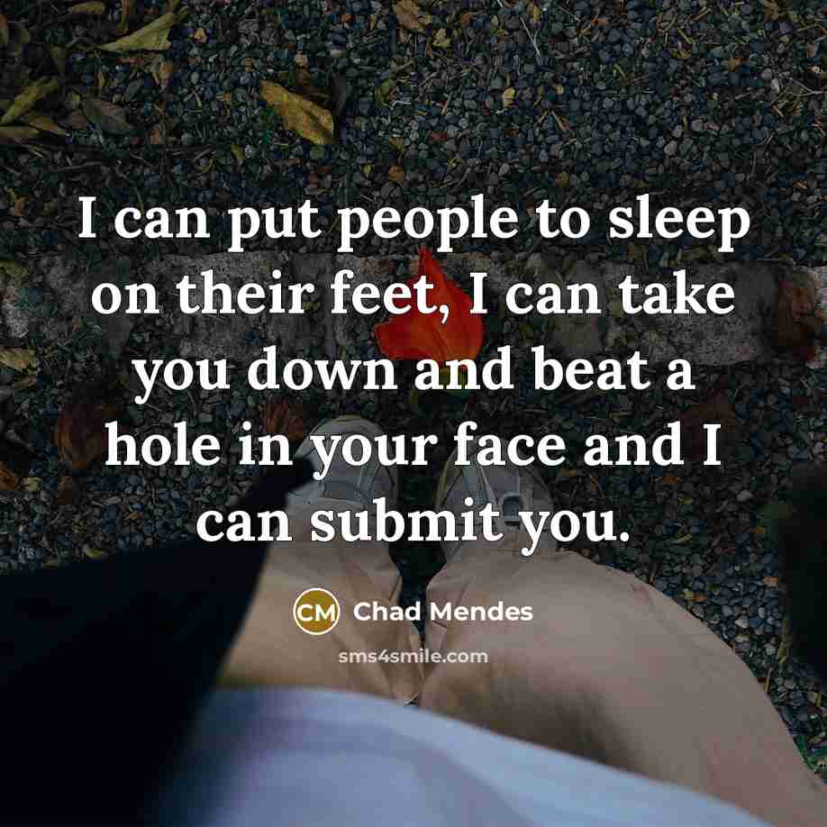 “I can put people to sleep on their feet, I…” quote by Chad Mendes