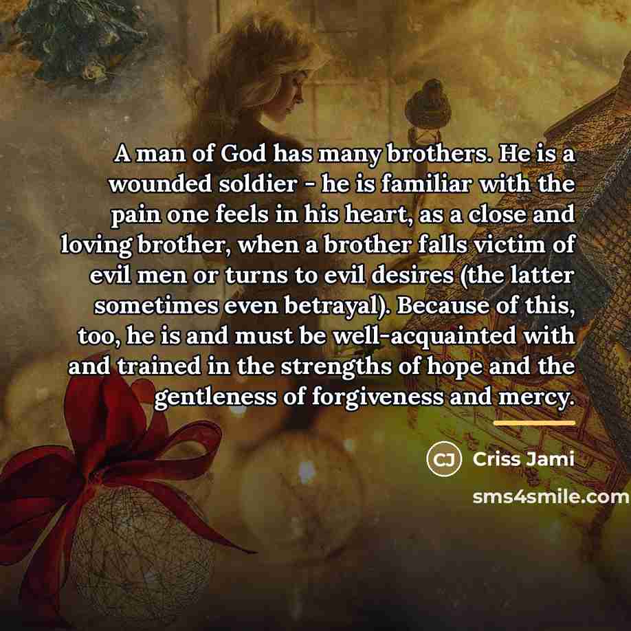 “A man of God has many brothers. He is a…” quote by Criss Jami
