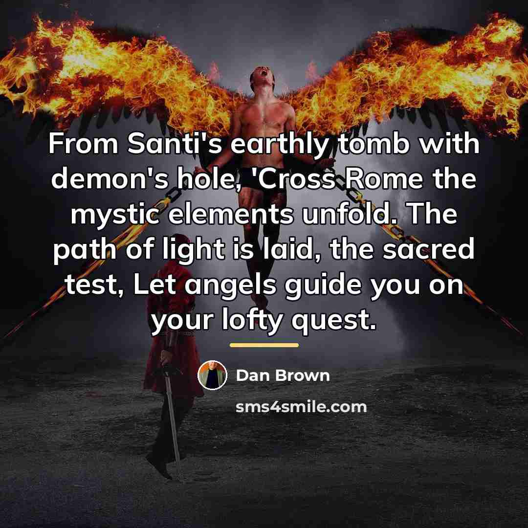 “From Santi's earthly tomb with demon's hole, 'Cross Rome the…” quote by Dan Brown