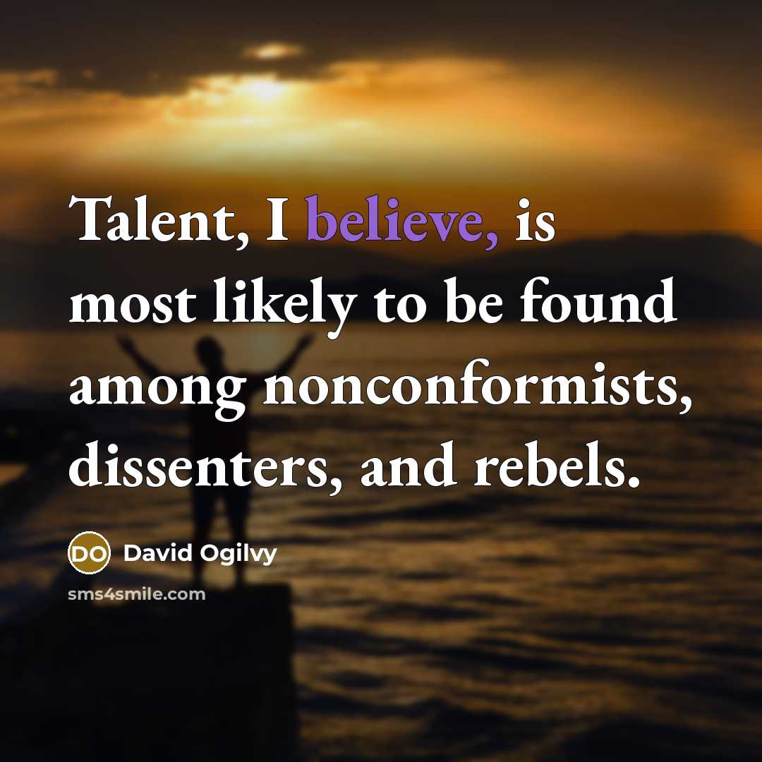 “Talent, I believe, is most likely to be found among…” quote by David Ogilvy