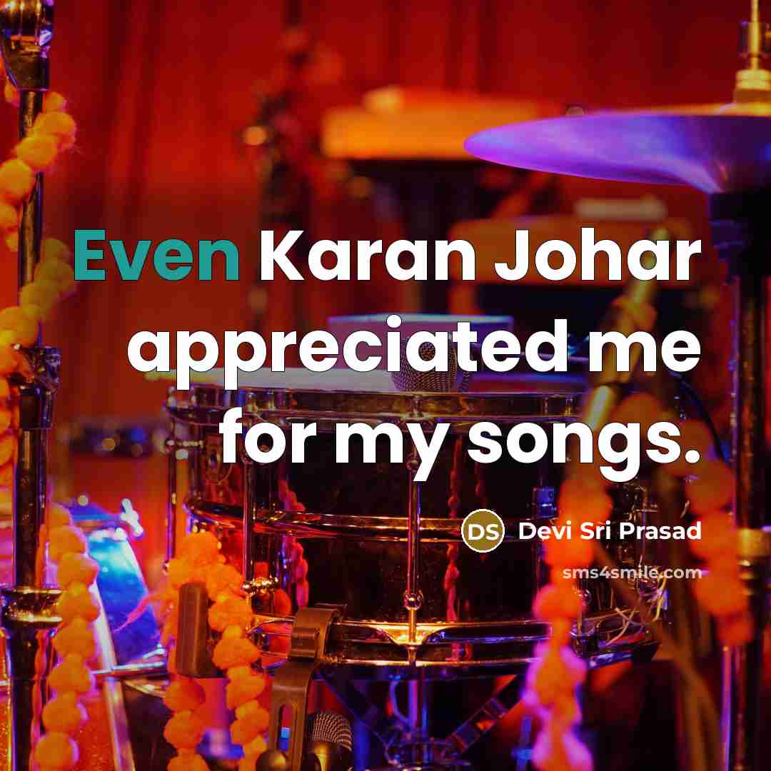 “Even Karan Johar appreciated me for my songs.…” quote by Devi Sri Prasad