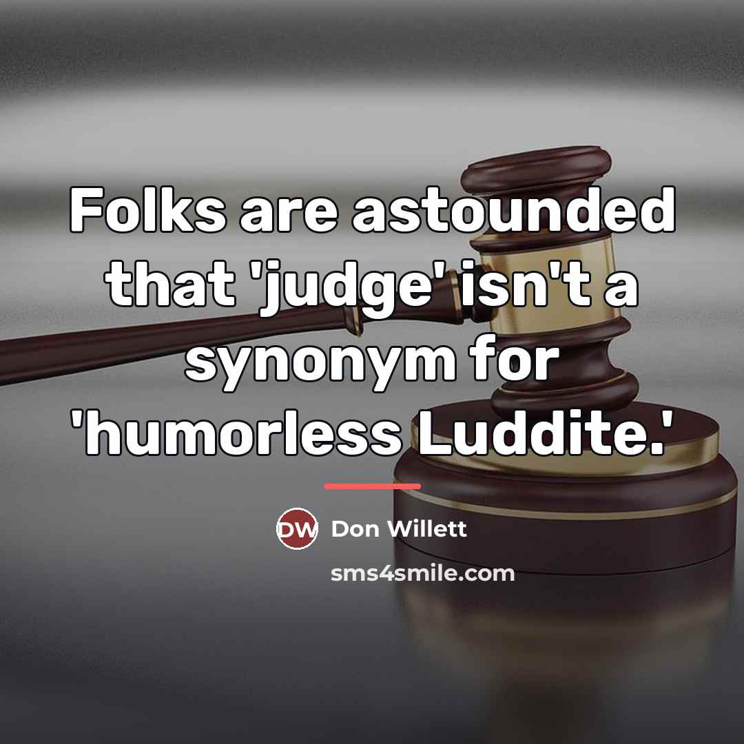 “Folks are astounded that 'judge' isn't a synonym for 'humorless…” quote by Don Willett