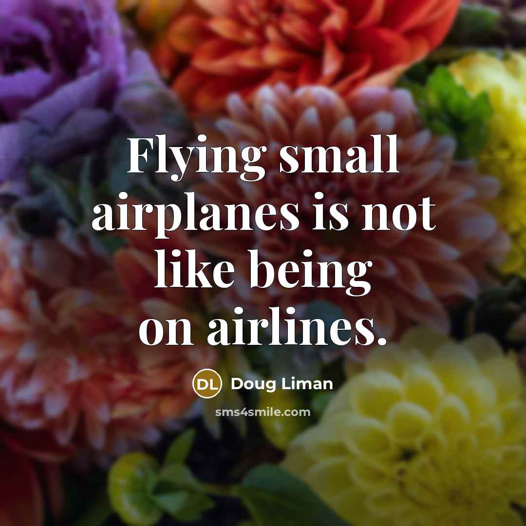 “Flying small airplanes is not like being on airlines.…” quote by Doug Liman