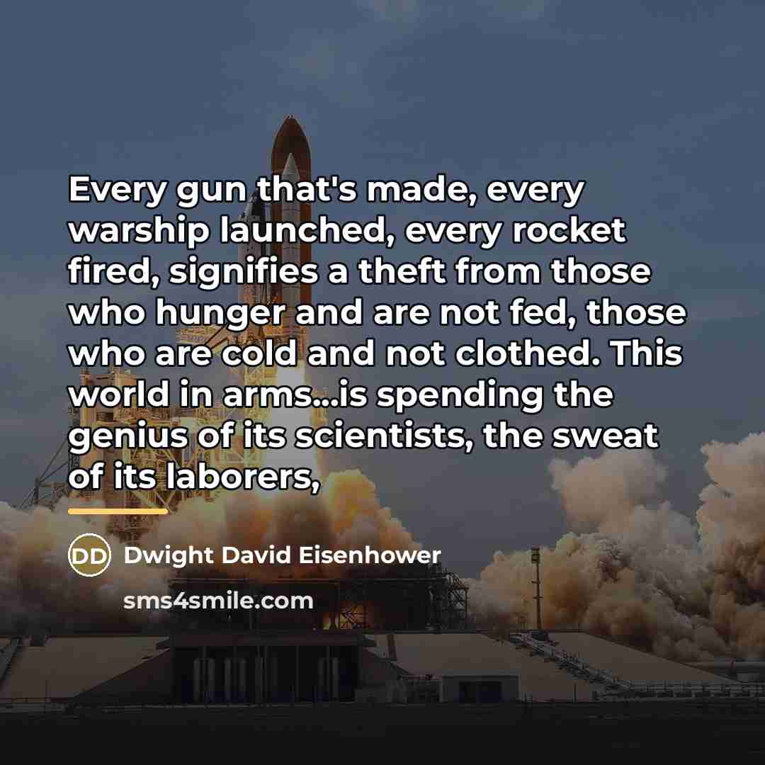 “Every gun that's made, every warship launched, every rocket fired,…” quote by Dwight David Eisenhower
