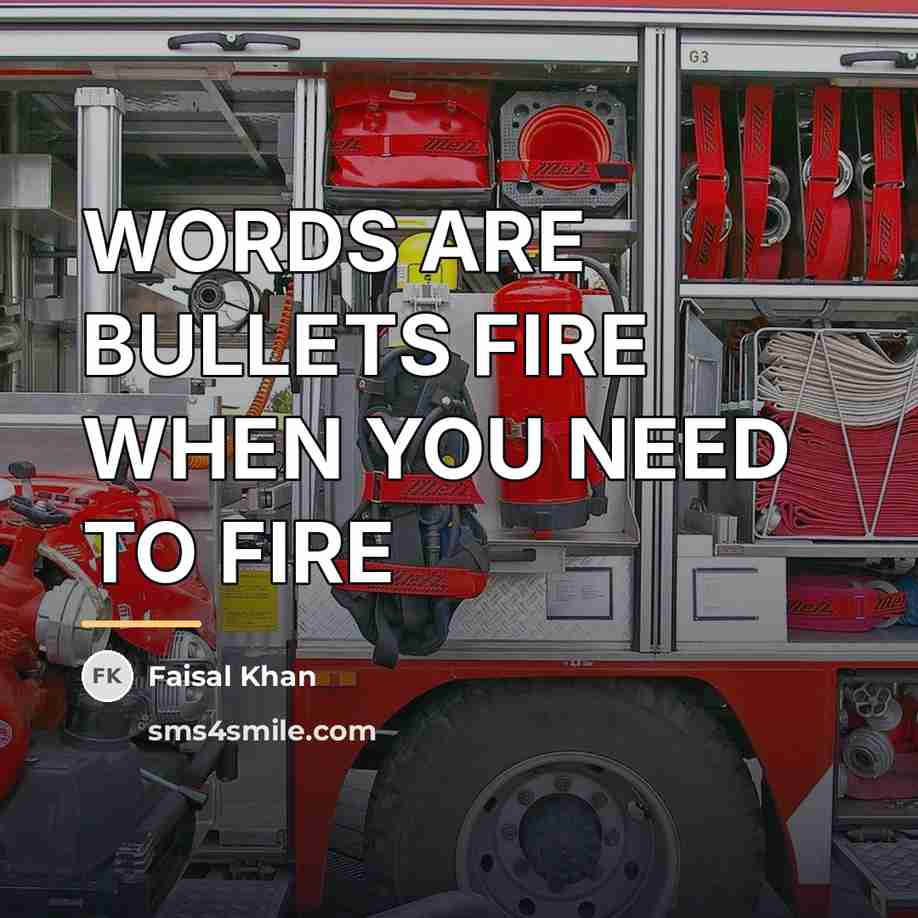 “WORDS ARE BULLETS FIRE WHEN YOU NEED TO FIRE…” quote by Faisal Khan