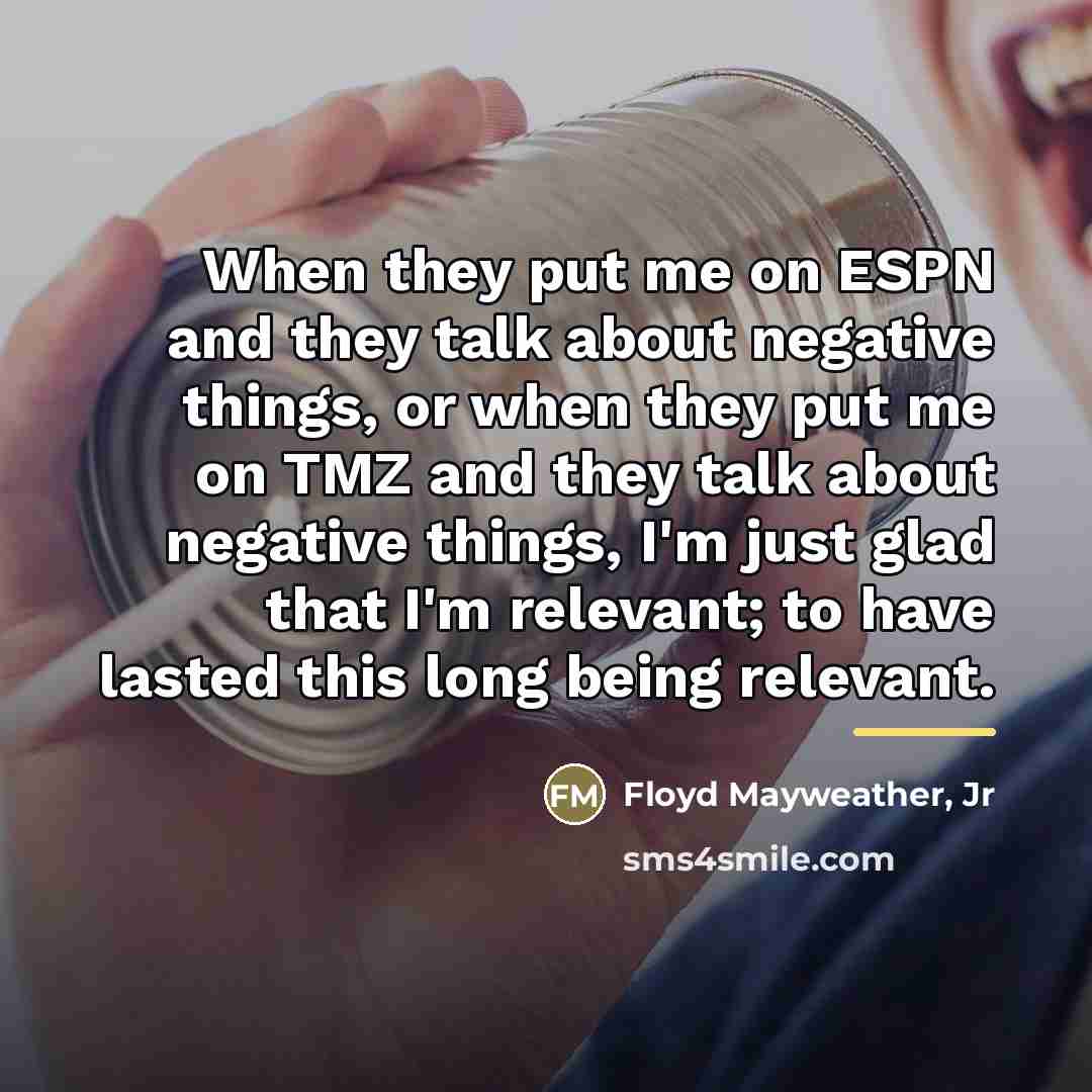 “When they put me on ESPN and they talk about…” quote by Floyd Mayweather, Jr