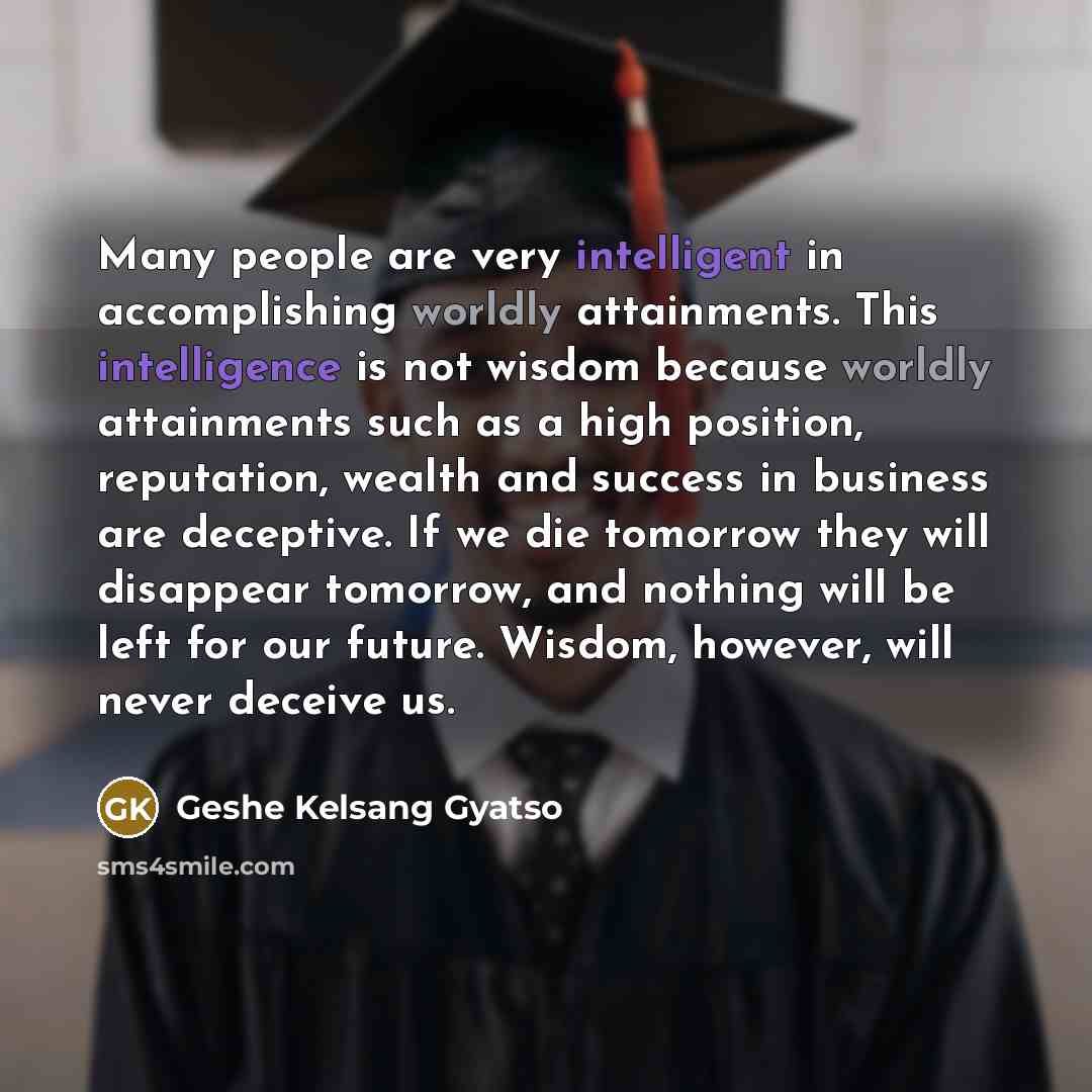 “Many people are very intelligent in accomplishing worldly attainments. This…” quote by Geshe Kelsang Gyatso