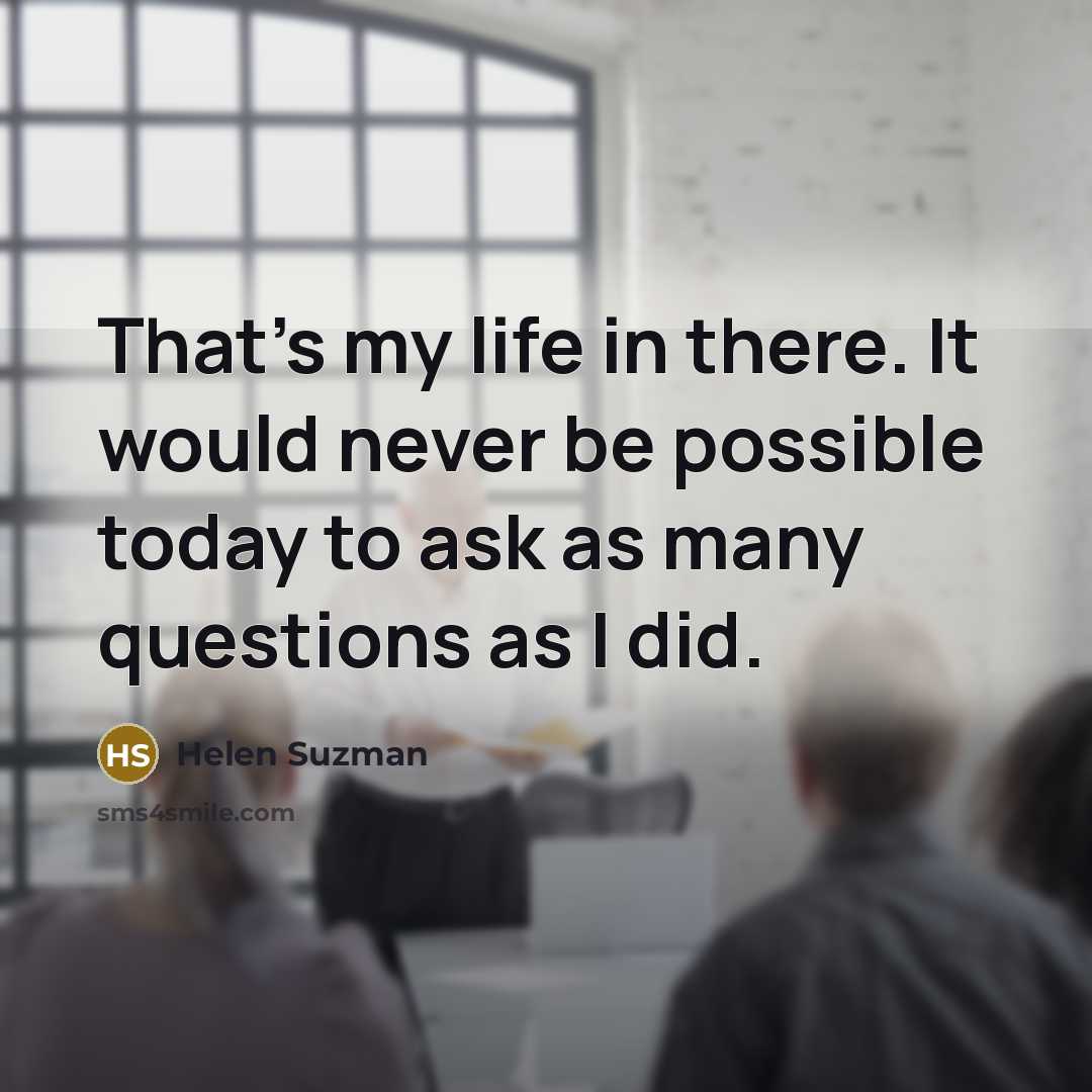 “That's my life in there. It would never be possible…” quote by Helen Suzman
