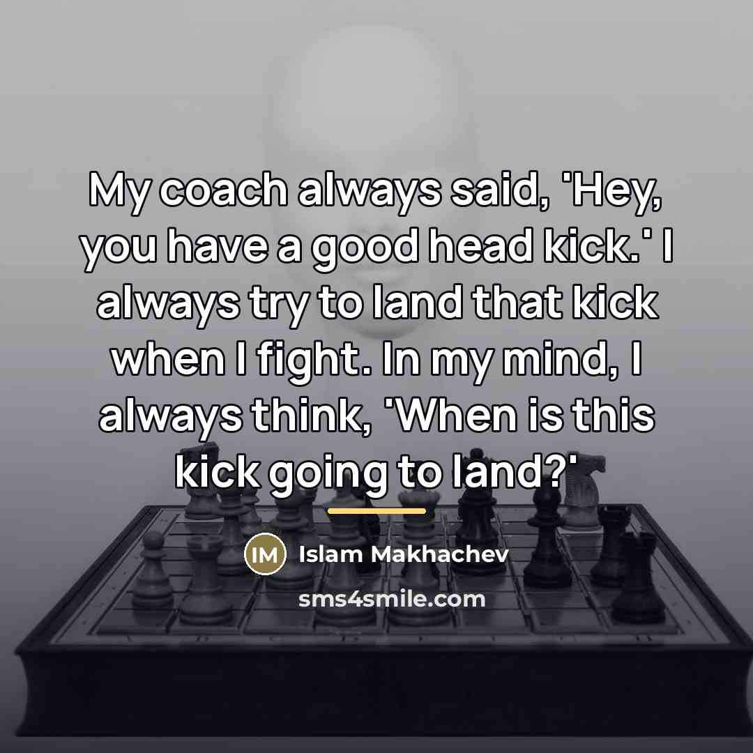 “My coach always said, 'Hey, you have a good head…” quote by Islam Makhachev