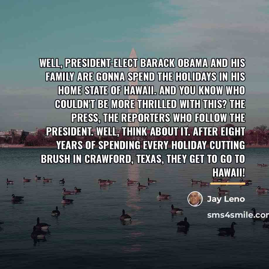 “Well, President-elect Barack Obama and his family are gonna spend…” quote by Jay Leno