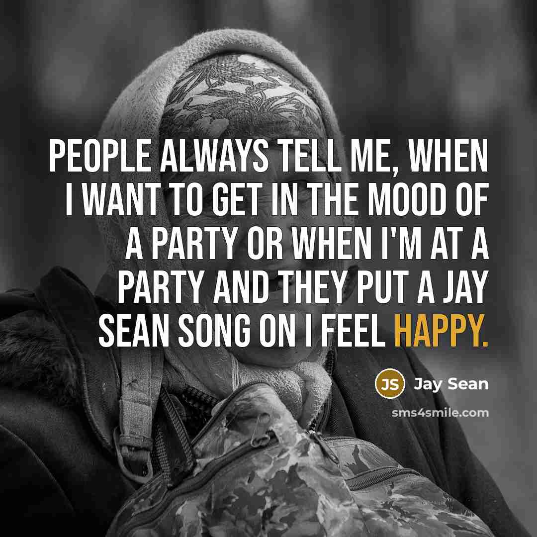 “People always tell me, when I want to get in…” quote by Jay Sean