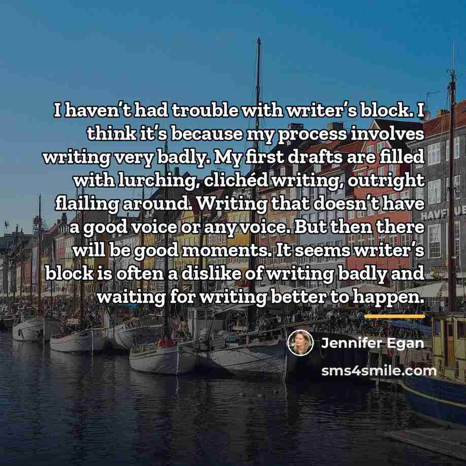 “I haven’t had trouble with writer’s block. I think it’s…” quote by Jennifer Egan