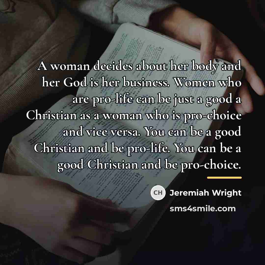 “A woman decides about her body and her God is…” quote by Jeremiah Wright