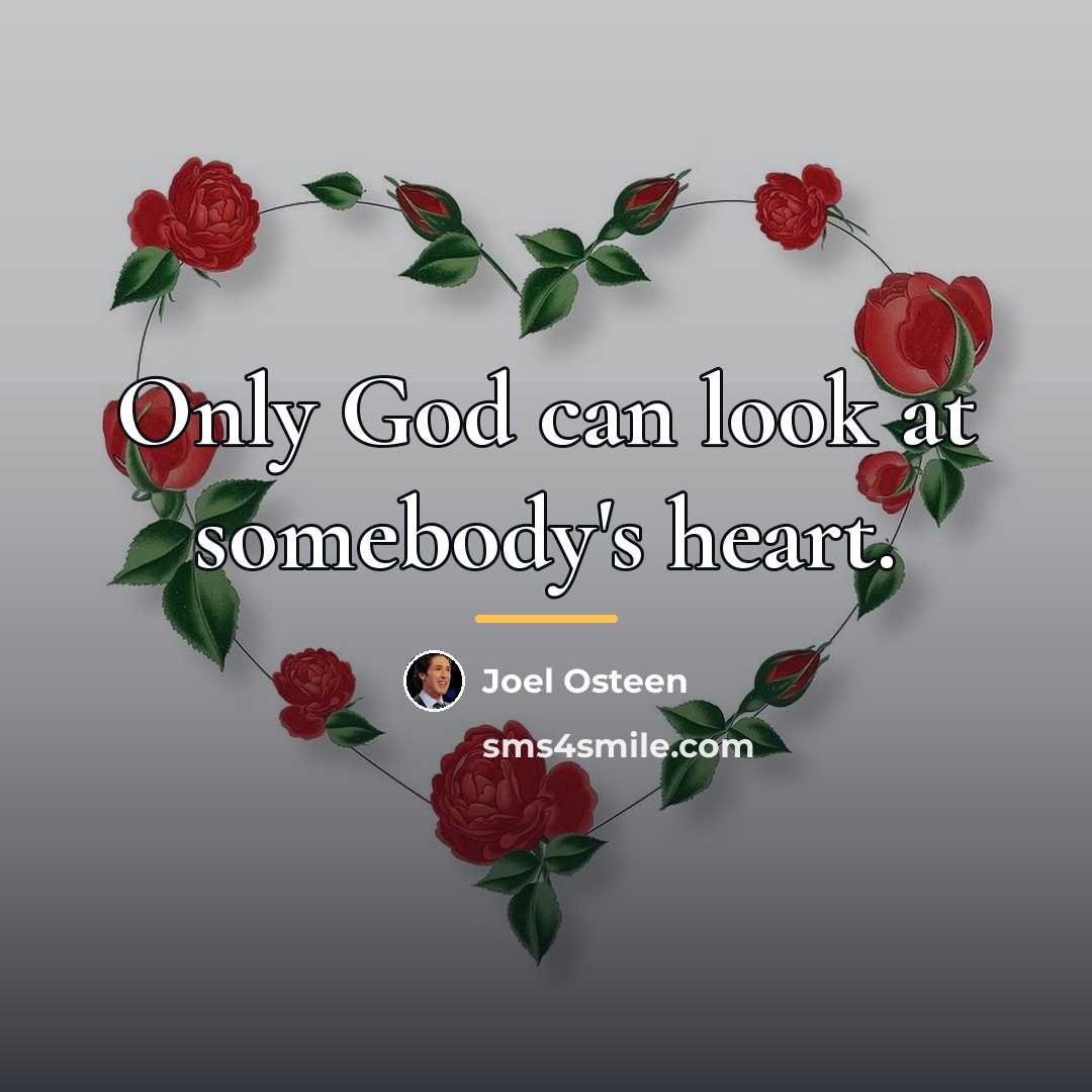 “Only God can look at somebody's heart.…” quote by Joel Osteen