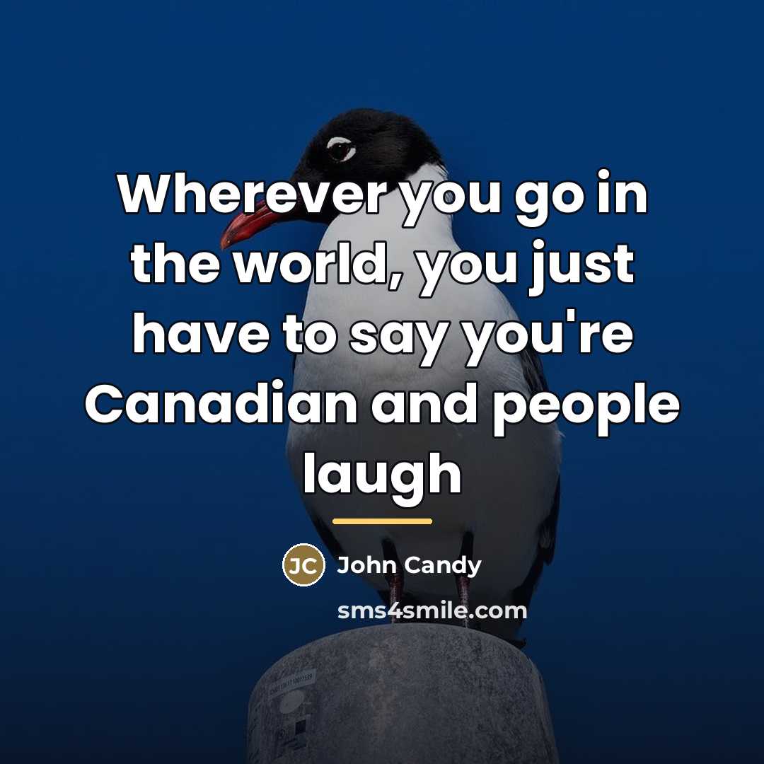 “Wherever you go in the world, you just have to…” quote by John Candy