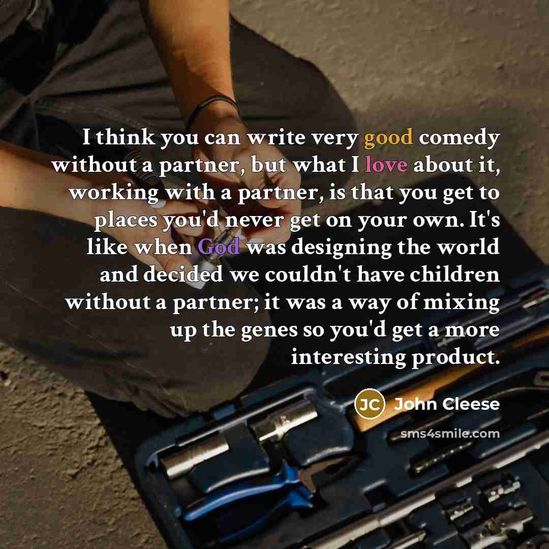 “I think you can write very good comedy without a…” quote by John Cleese