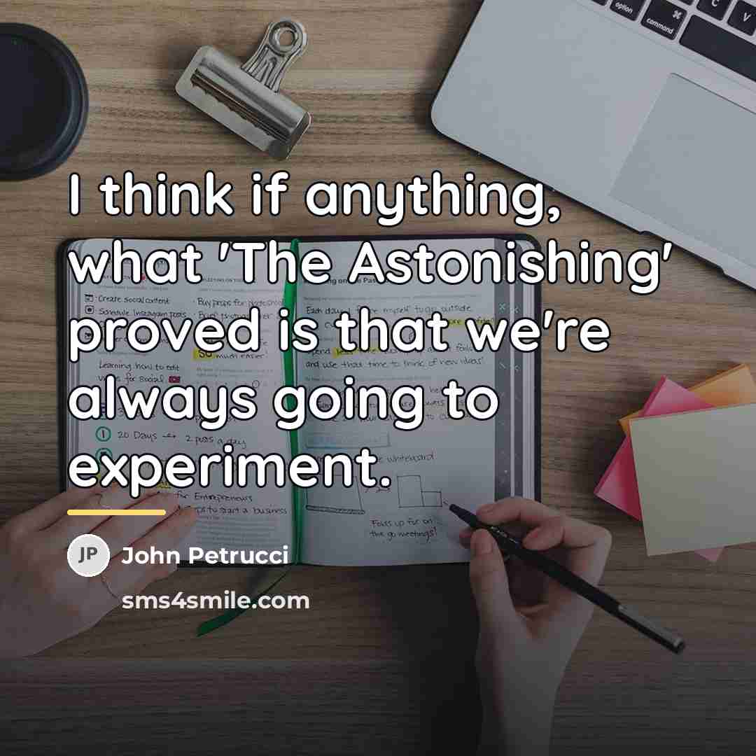 “I think if anything, what 'The Astonishing' proved is that…” quote by John Petrucci