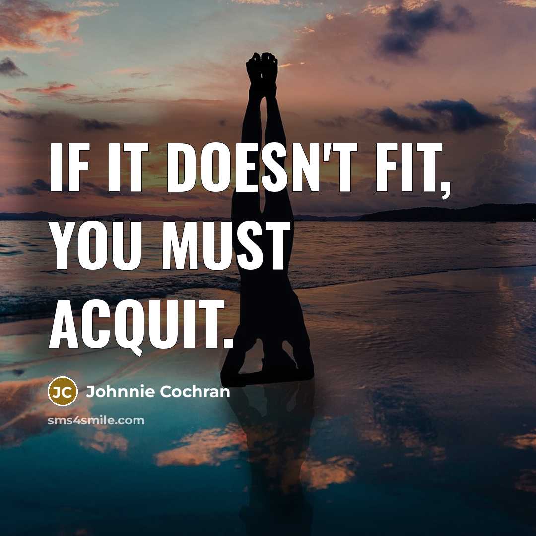 “If it doesn't fit, you must acquit.…” quote by Johnnie Cochran