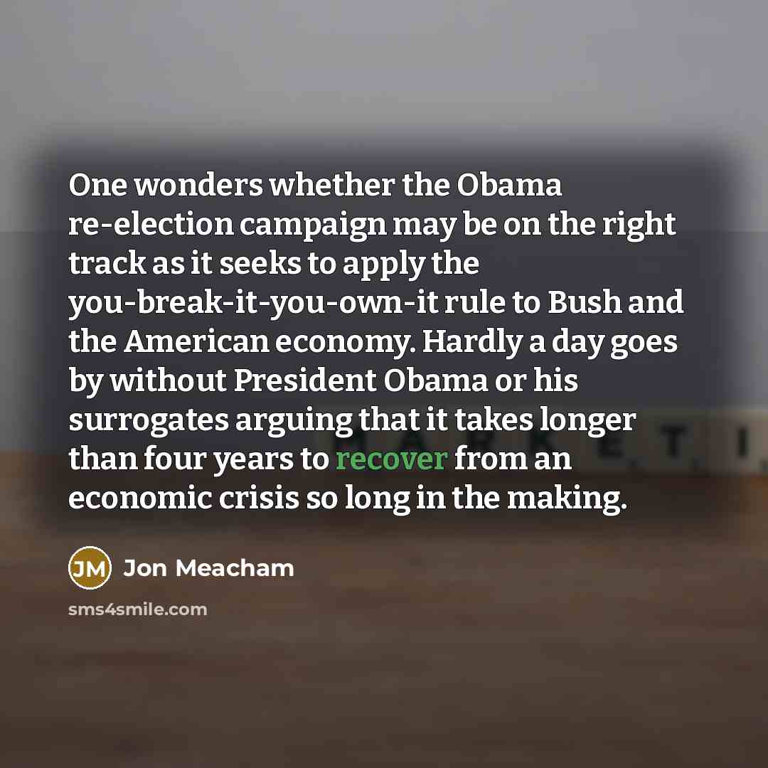 “One wonders whether the Obama re-election campaign may be on…” quote by Jon Meacham