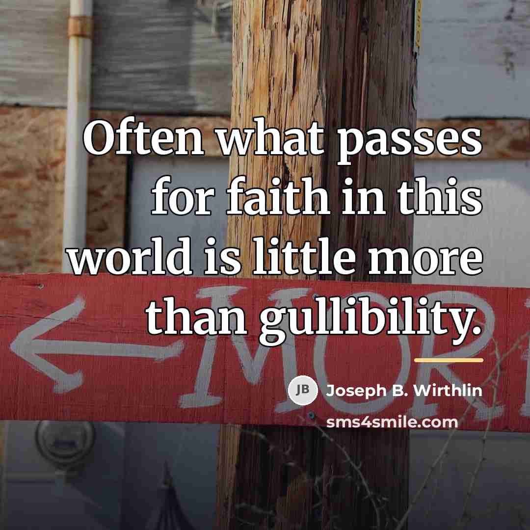 “Often what passes for faith in this world is little…” quote by Joseph B. Wirthlin