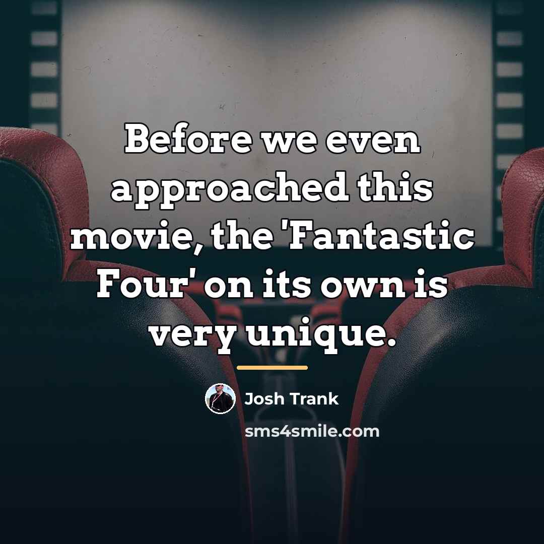 “Before we even approached this movie, the 'Fantastic Four' on…” quote by Josh Trank