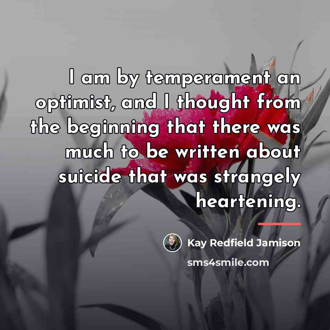 “I am by temperament an optimist, and I thought from…” quote by Kay Redfield Jamison