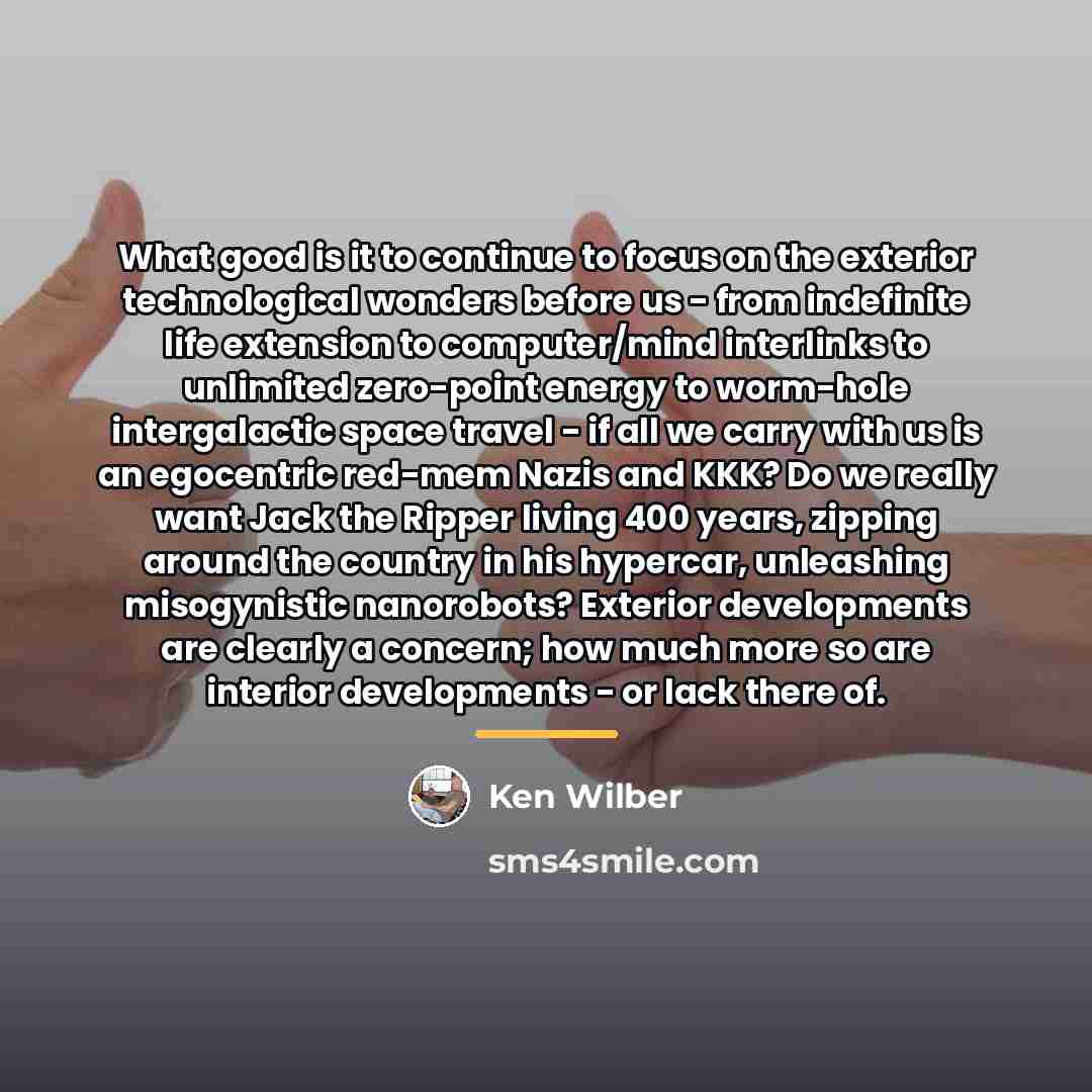 “What good is it to continue to focus on the…” quote by Ken Wilber