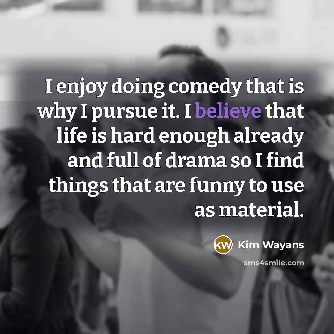 “I enjoy doing comedy that is why I pursue it.…” quote by Kim Wayans