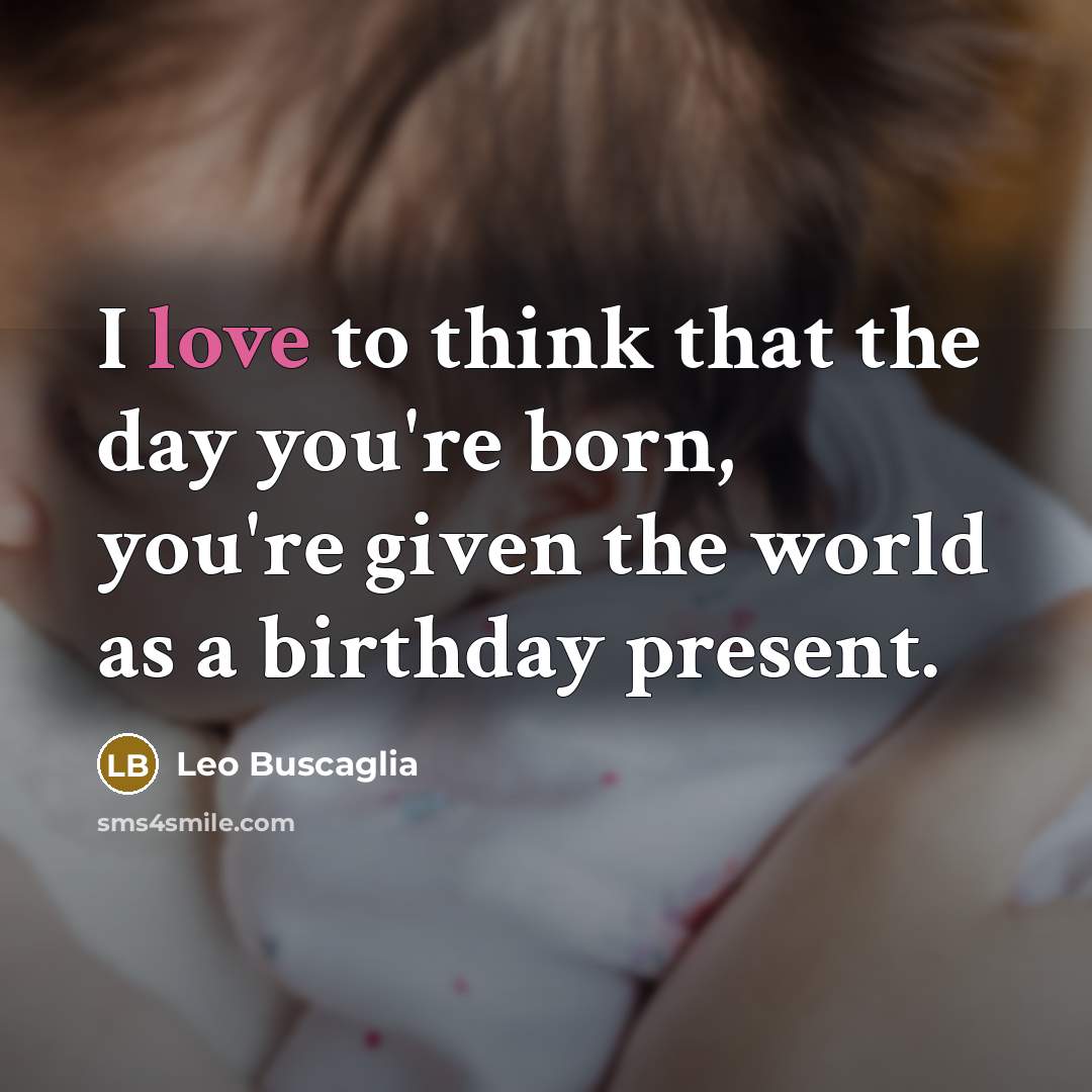“I love to think that the day you're born, you're…” quote by Leo Buscaglia