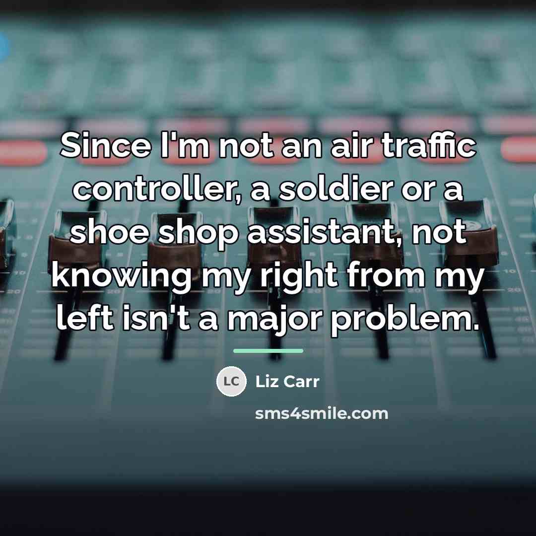 “Since I'm not an air traffic controller, a soldier or…” quote by Liz Carr