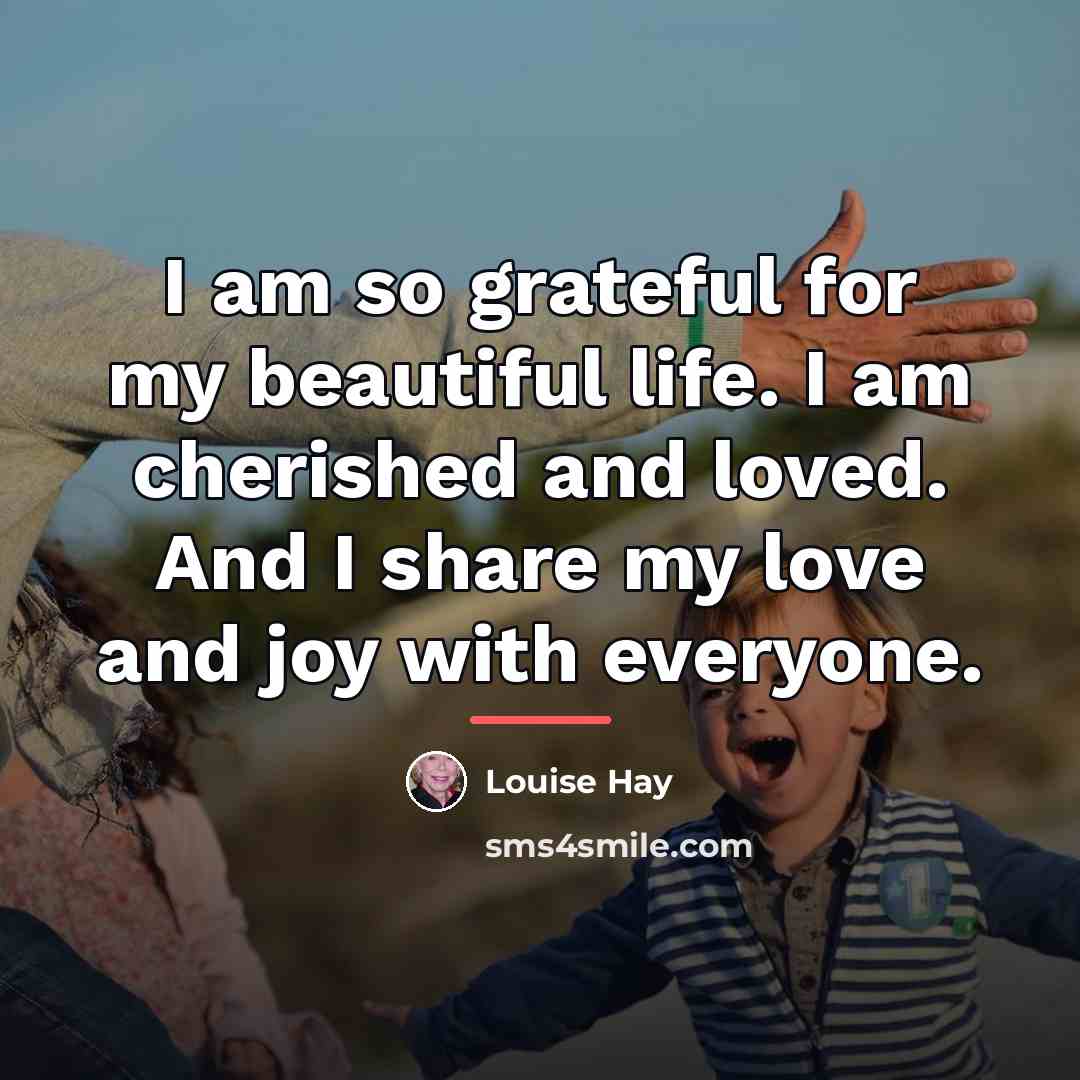 “I am so grateful for my beautiful life. I am…” quote by Louise Hay