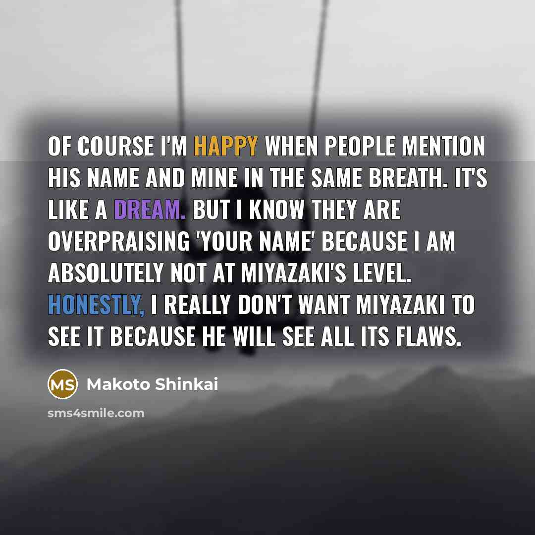 “Of course I'm happy when people mention his name and…” quote by Makoto Shinkai