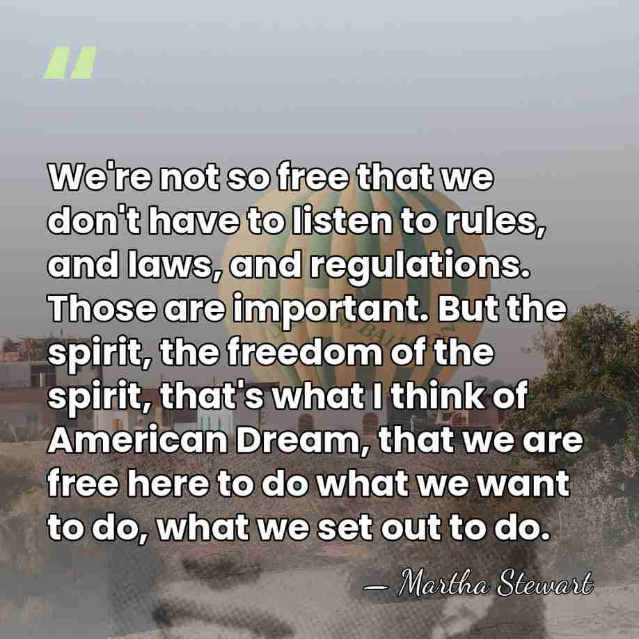 We're not so free that we don't have to listen to rules,&hellip; - Martha Stewart