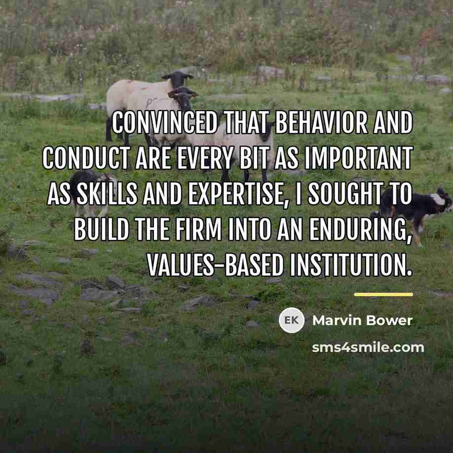 “Convinced that behavior and conduct are every bit as important…” quote by Marvin Bower