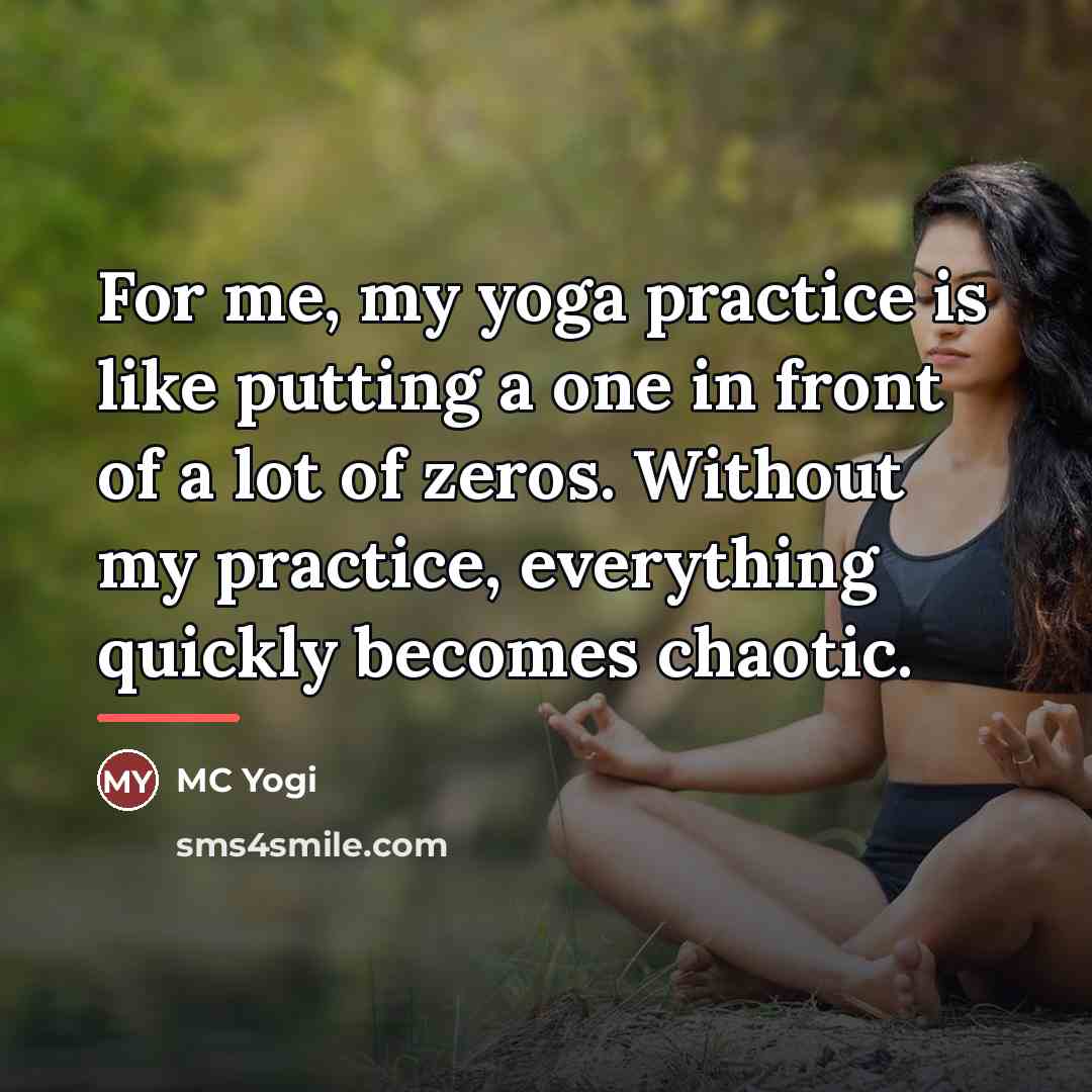 “For me, my yoga practice is like putting a one…” quote by MC Yogi