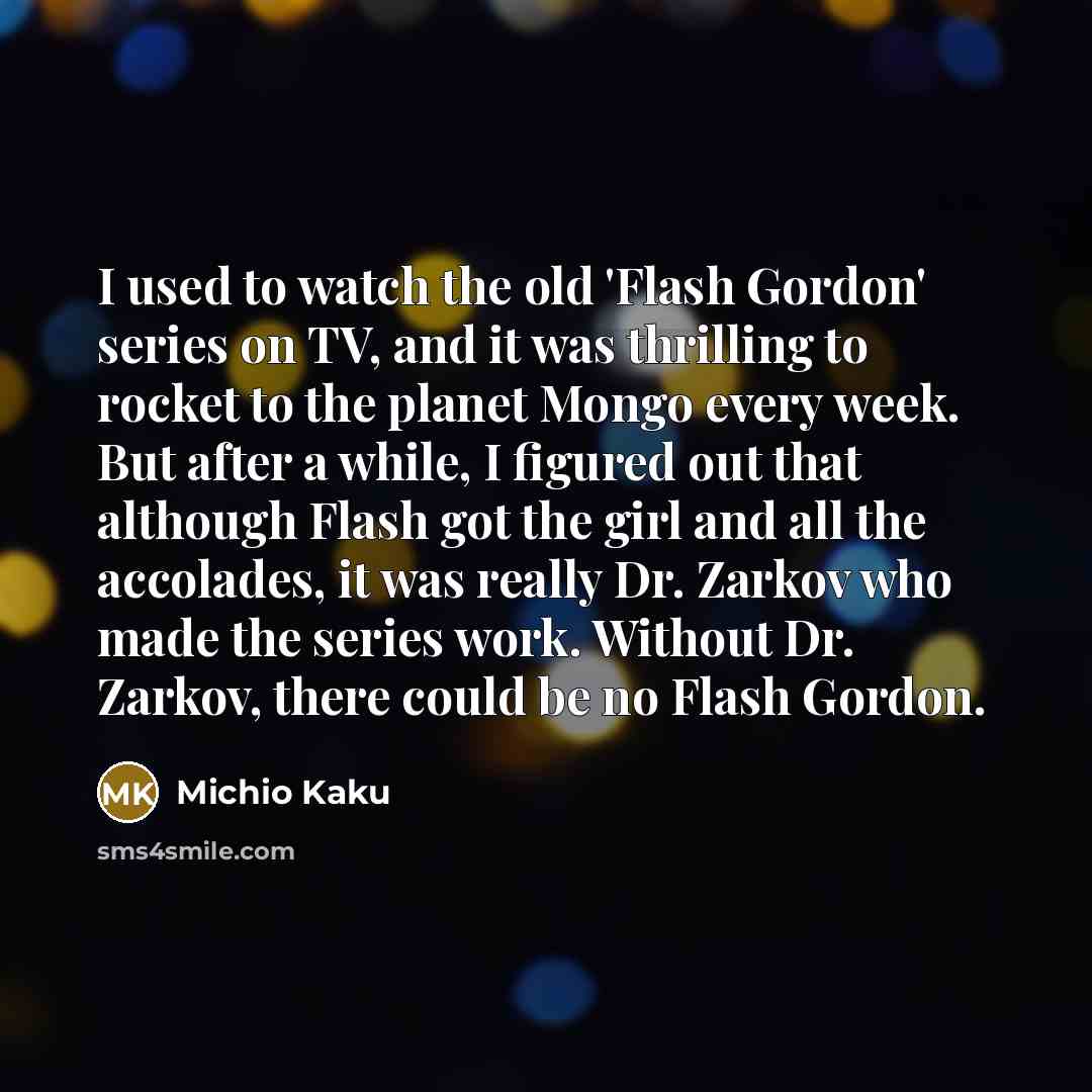 “I used to watch the old 'Flash Gordon' series on…” quote by Michio Kaku