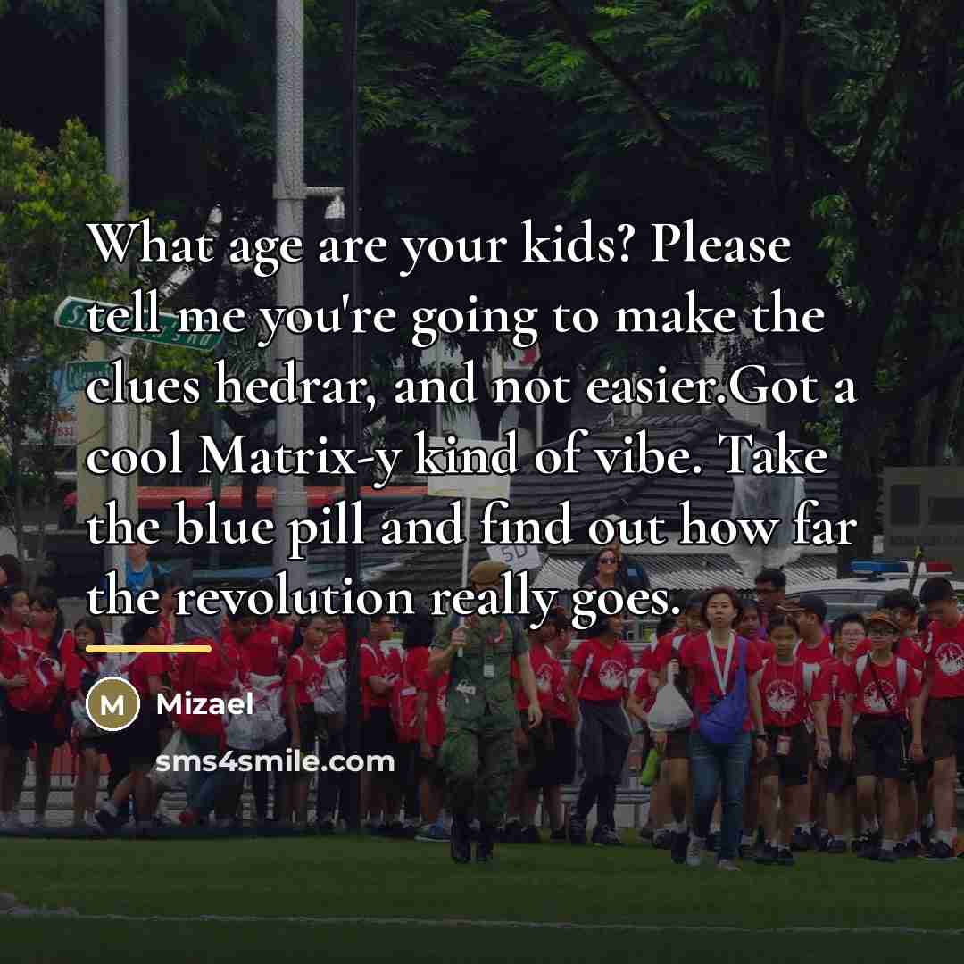 “What age are your kids? Please tell me you're going…” quote by Mizael