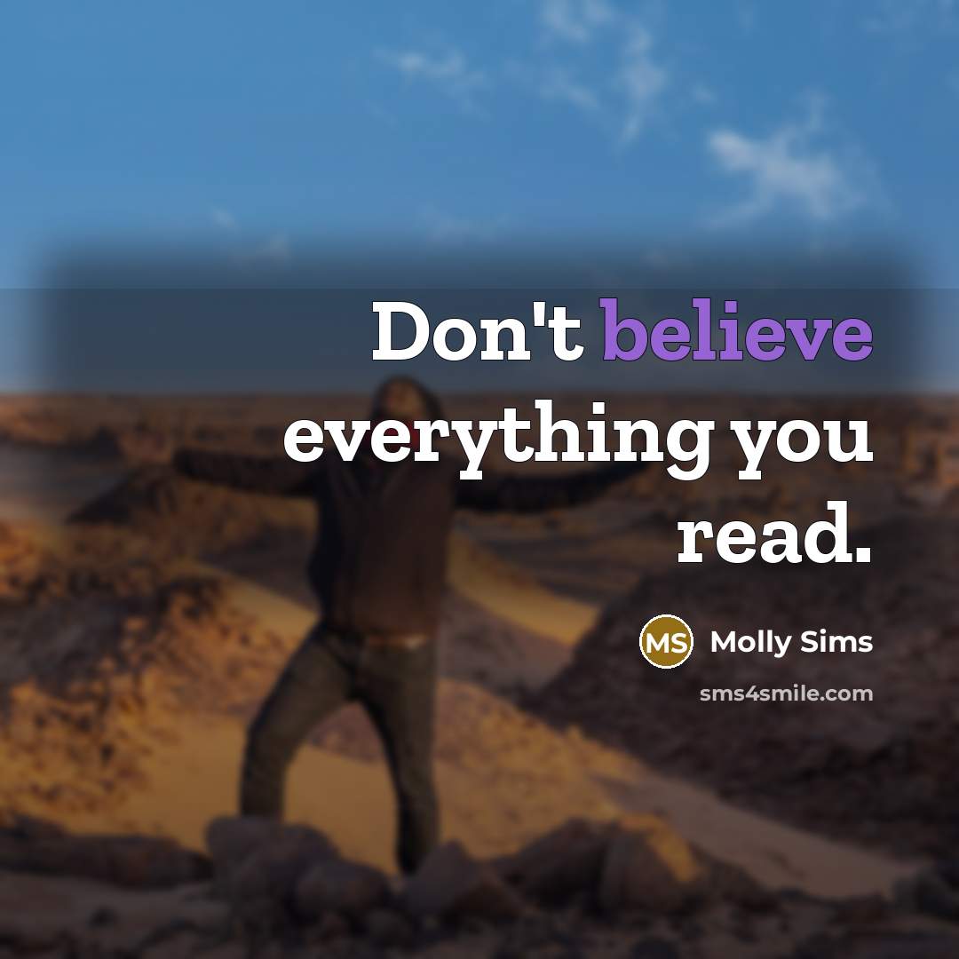 “Don't believe everything you read.…” quote by Molly Sims