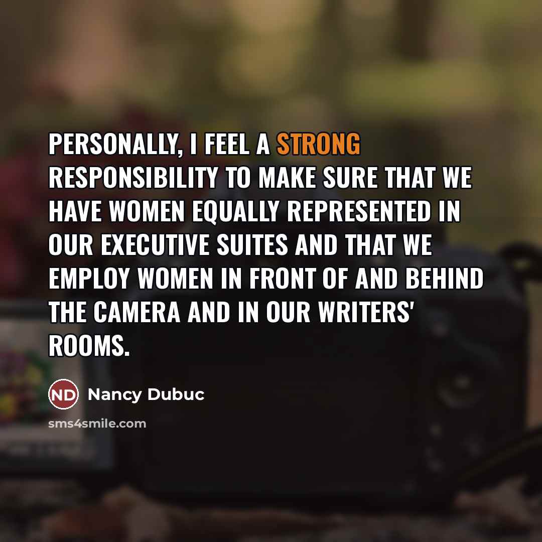 “Personally, I feel a strong responsibility to make sure that…” quote by Nancy Dubuc