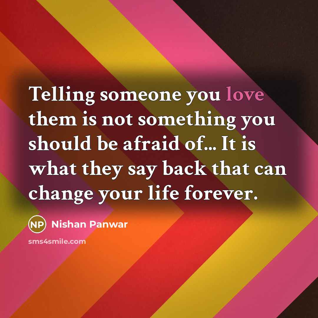“Telling someone you love them is not something you should…” quote by Nishan Panwar