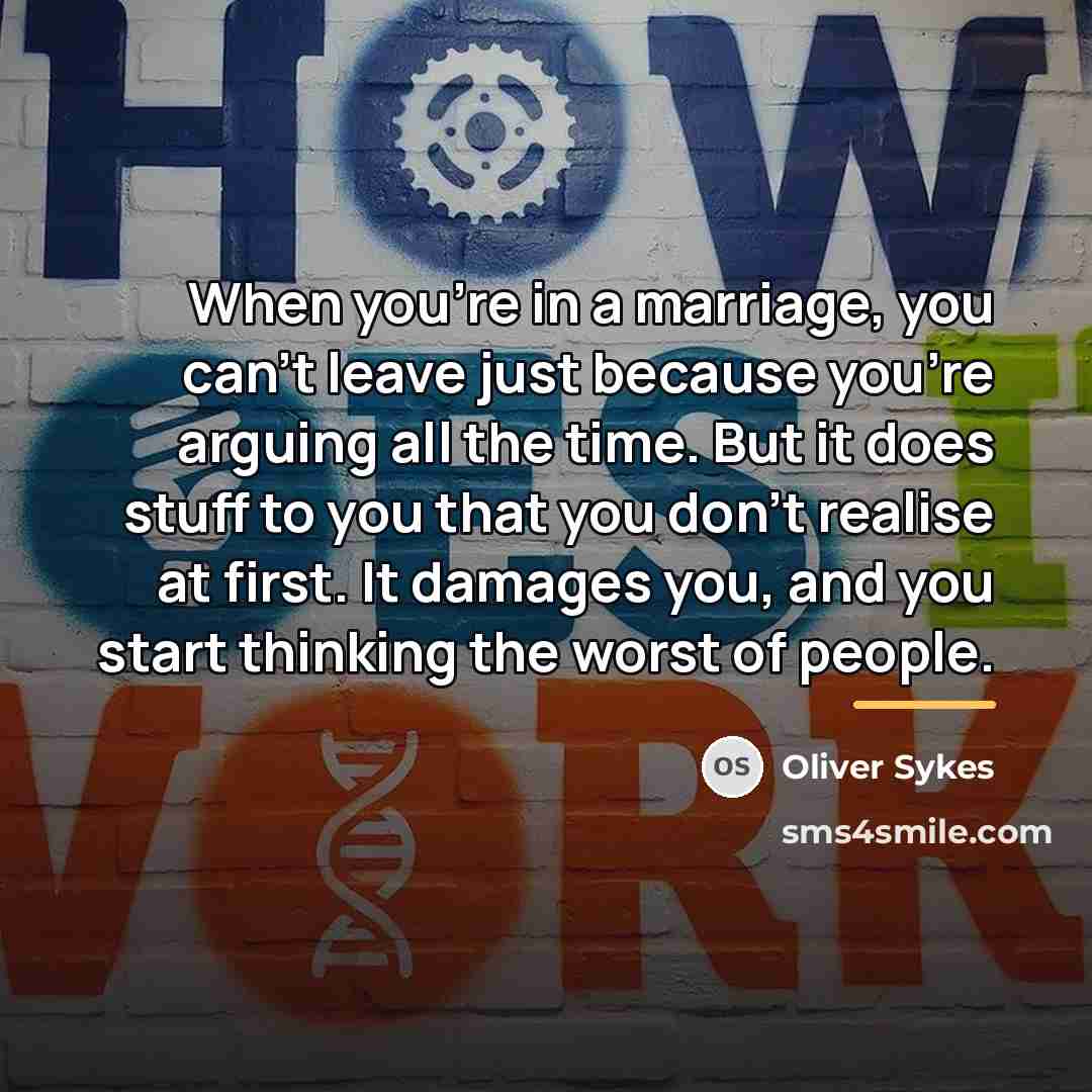 “When you're in a marriage, you can't leave just because…” quote by Oliver Sykes