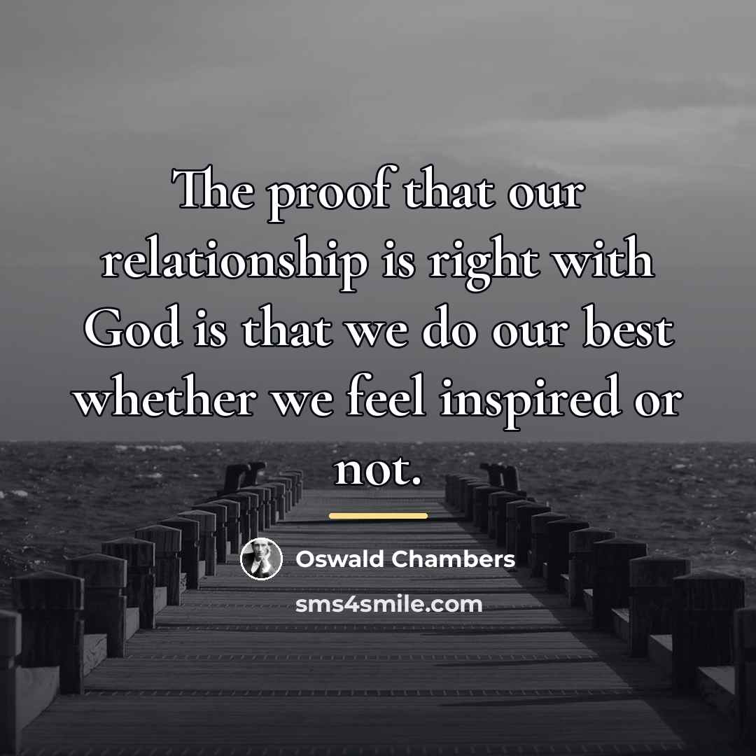 “The proof that our relationship is right with God is…” quote by Oswald Chambers