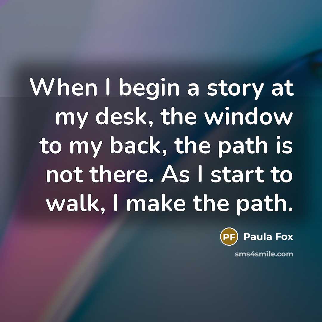 “When I begin a story at my desk, the window…” quote by Paula Fox
