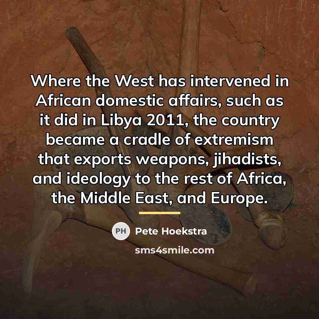 “Where the West has intervened in African domestic affairs, such…” quote by Pete Hoekstra