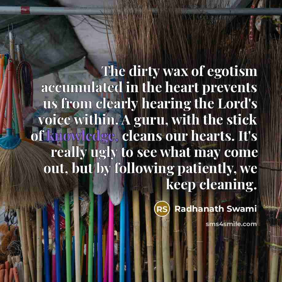 “The dirty wax of egotism accumulated in the heart prevents…” quote by Radhanath Swami