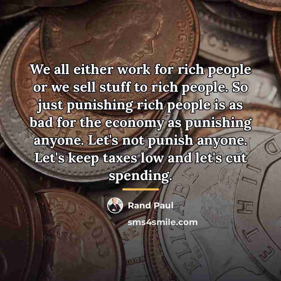 “We all either work for rich people or we sell…” quote by Rand Paul
