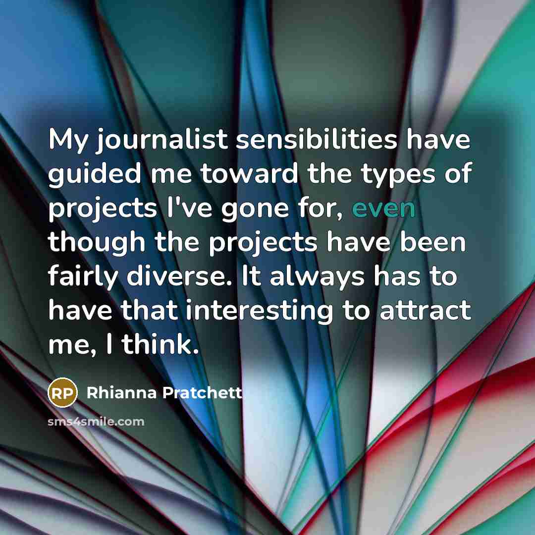 “My journalist sensibilities have guided me toward the types of…” quote by Rhianna Pratchett