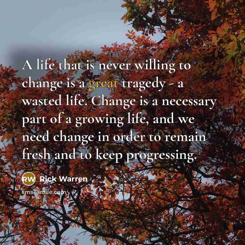 “A life that is never willing to change is a…” quote by Rick Warren