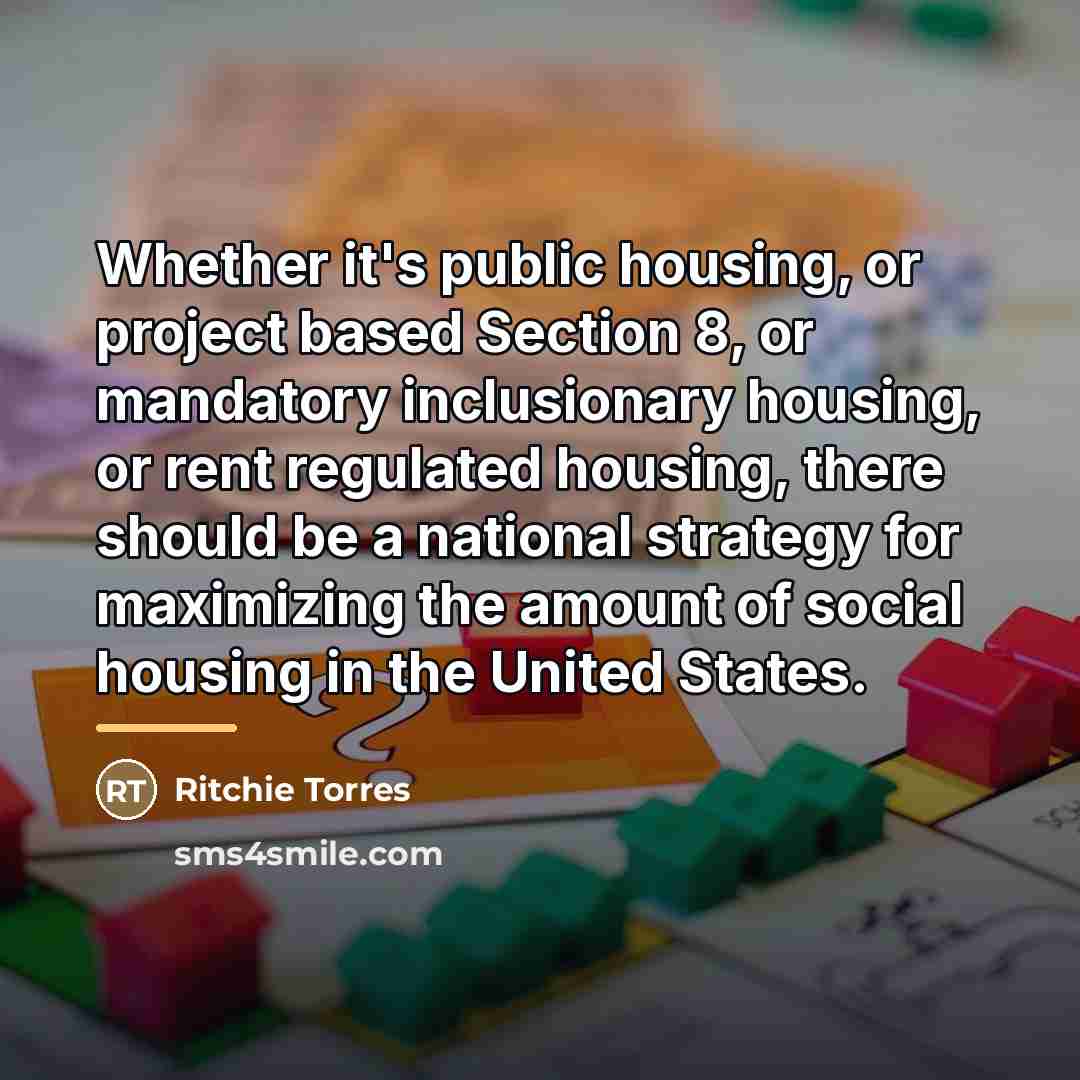 “Whether it's public housing, or project based Section 8, or…” quote by Ritchie Torres