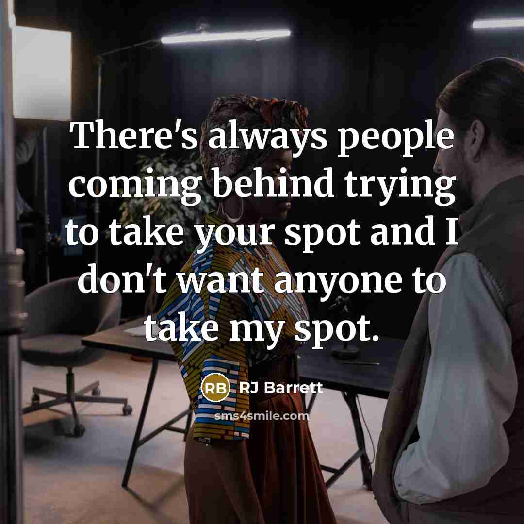 “There's always people coming behind trying to take your spot…” quote by RJ Barrett